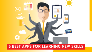  5 Best Apps For Learning New Skills