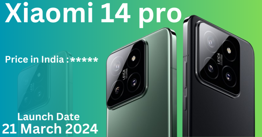 xiaomi 14 pro price in india and launch date